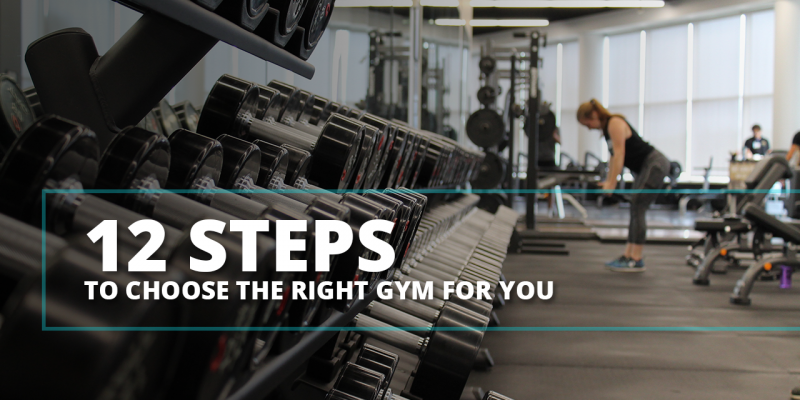 12 Steps To Choose the Right Gym For You